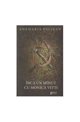 Inca Un Minut Cu Monica Vitti - Anamaria Beligan
