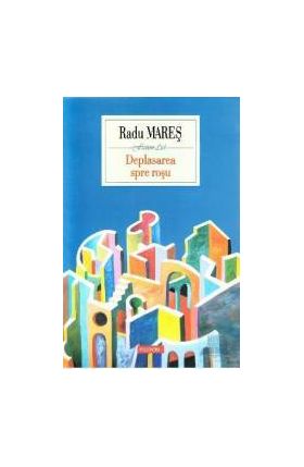 Deplasarea sper rosu - Radu Mares