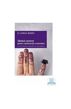 Ghidul carierei pentru absolventii universitari - Shirley Jenner