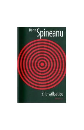 Zile salbatice - Dorin Spineanu