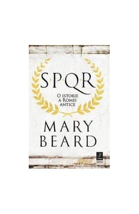 SPQR O istorie a Romei antice - Mary Beard