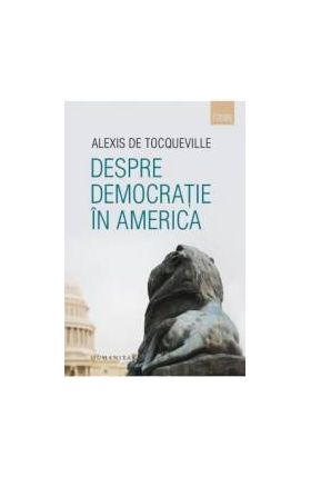 Despre democratie in America - Alexis de Tocqueville