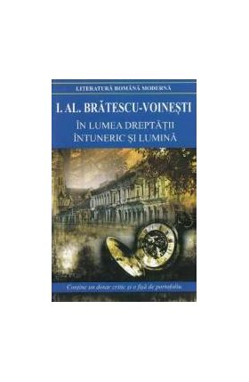 In lumea dreptatii. Intuneric si lumina Ed.2017 - I.Al. Bratescu-Voinesti