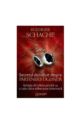 Secretul Dezvaluit Despre Partenerii Oglinda - Ruediger Schache