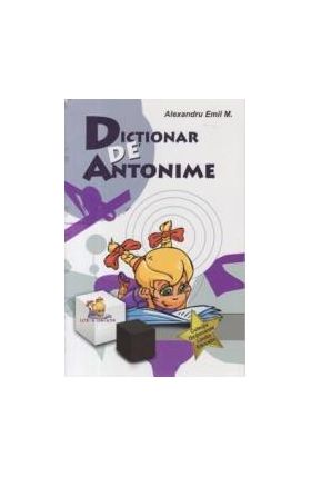 Dictionar de antonime - Alexandru Emil M.