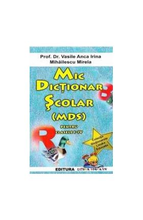 Mic Dictionar scolar pentru Clasele 1-4 - Vasile Anca Irina Mihailescu Mirela