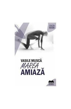 Marea amiaza - Vasile Musca