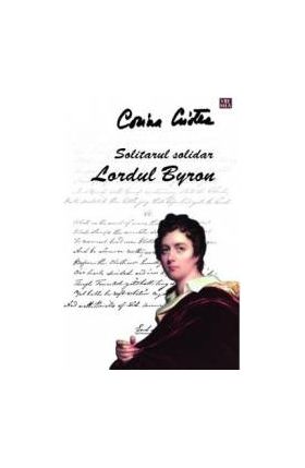 Solitarul solitar Lordul Byron - Corina Cristea