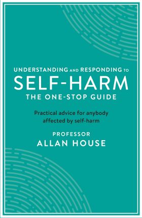 Understanding and Responding to Self-Harm | Allan House