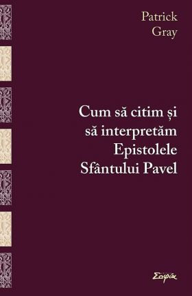 Cum sa citim si sa interpretam Epistolele Sfantului Pavel | Patrick Gray