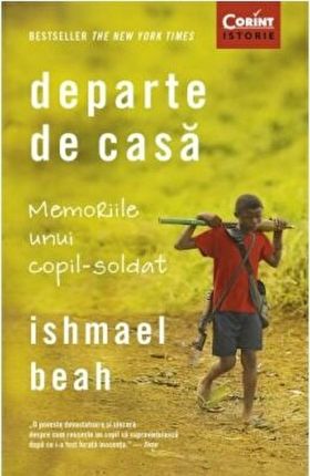 Departe de casa | Ishmael Beah