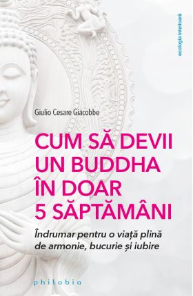 Cum sa devii un Buddha in doar 5 saptamani | Giulio Cesare Giacobbe