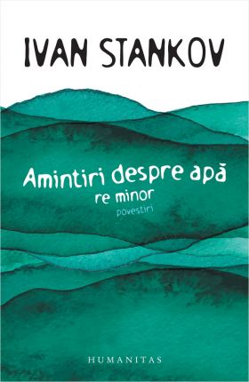 Amintiri despre apa | Ivan Stankov