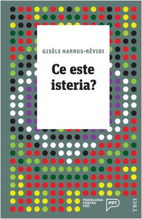 Ce este isteria? | Gisele Harrus-Revidi