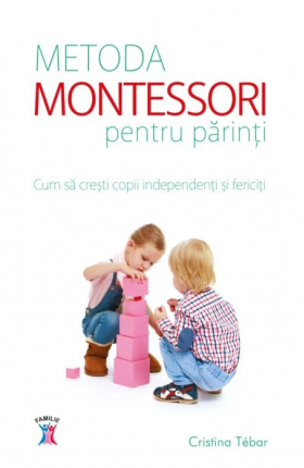 Metoda Montessori pentru parinti | Cristina Tebar