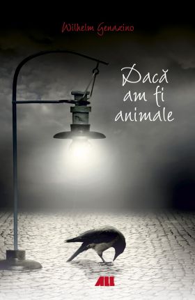 Daca am fi animale | Wilhelm Genazino