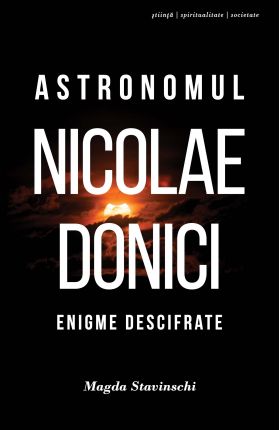 Astronomul Nicolae Donici | Magda Stavinschi