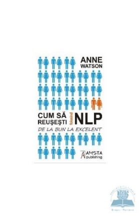 Cum sa reusesti folosind NLP | Anne Watson