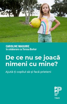 De ce nu se joaca nimeni cu mine? | Caroline Maguire, Teresa Barker