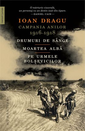 Campania anilor 1916–1918 | Ioan Dragu