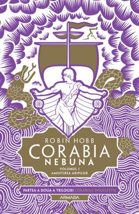 Corabia nebuna. Amintirea aripilor | Robin Hobb