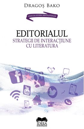 Editorialul. Strategii de interactiune cu literatura | Dragos Bako