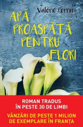 Apa proaspata pentru flori | Valerie Perrin