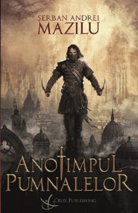 Anotimpul pumnalelor | Serban Andrei Mazilu