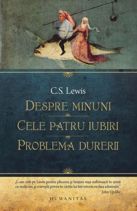 Despre minuni. Cele patru iubiri. Problema durerii | C.S. Lewis