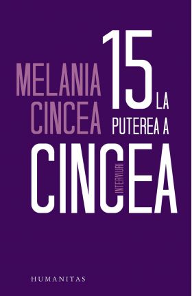 15 la puterea a cincea | Melania Cincea