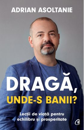 Draga, unde-s banii? | Adrian Asoltanie