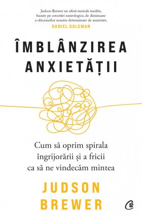 Imblanzirea anxietatii | Judson Brewer