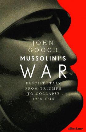 Mussolini's War | John Gooch