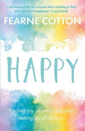 Happy - Finding joy in every day and letting go of perfect | Fearne Cotton