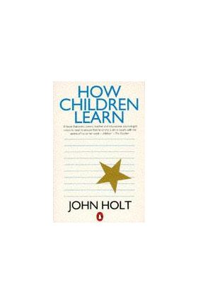 How Children Learn | John Holt