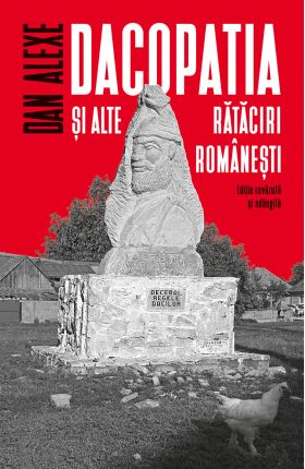 Dacopatia si alte rataciri romanesti | Dan Alexe