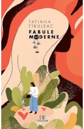 Fabule moderne | Tatiana Tibuleac