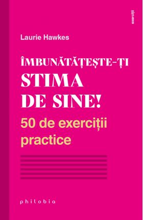 Imbunatateste-ti stima de sine! | Laurie Hawkes