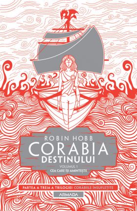 Corabia destinului. Volumul 1: Cea care isi aminteste | Robin Hobb