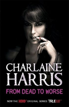 From Dead to Worse: A True Blood Novel | Charlaine Harris
