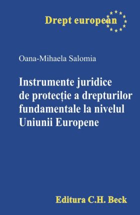 Instrumente juridice de protectie a drepturilor fundamentale la nivelul Uniunii Europene | Oana-Mihaela Salomia