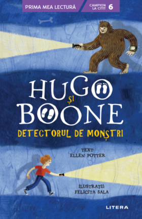 Hugo si Boone - Detectorul de monstri | Ellen Potter