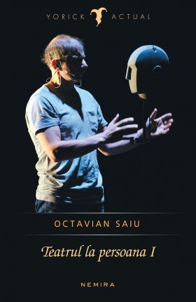 Teatrul la persoana I | Octavian Saiu