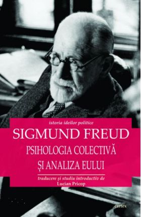 Psihologia colectiva si analiza Eului | Sigmund Freud