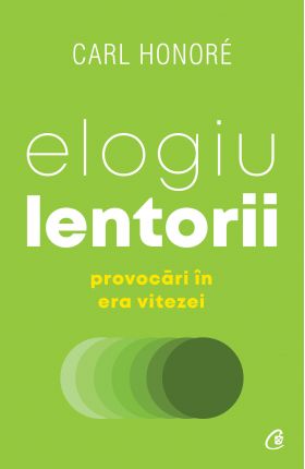 Elogiu lentorii | Carl Honore