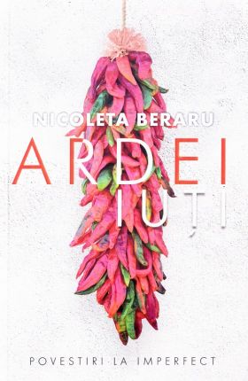 Ardei iuti | Nicoleta Beraru