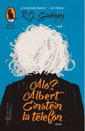 Alo? Albert Einstein la telefon | R.J. Gadney