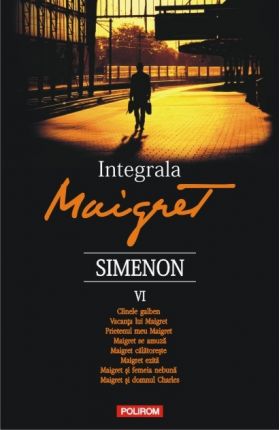 Integrala Maigret. Volumul VI | Georges Simenon