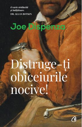 Distruge-ti obiceiurile nocive! | Joe Dispenza