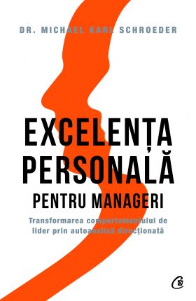 Excelenta personala pentru manageri | Michael Karl Schroeder